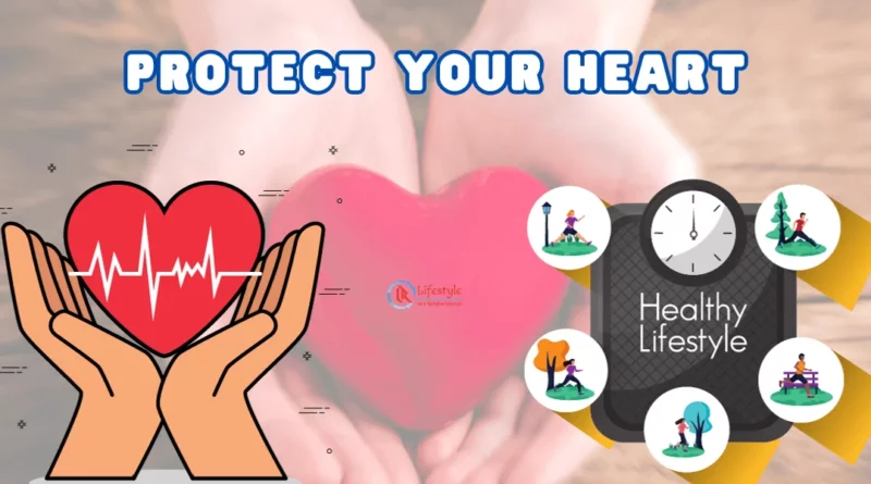 Protecting Your Heart, Key Tips for a Healthy Lifestyle Article by Let's Redefine Lifestyle